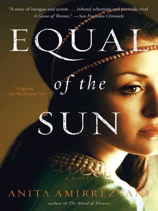 Title details for Equal of the Sun by Anita Amirrezvani - Available
